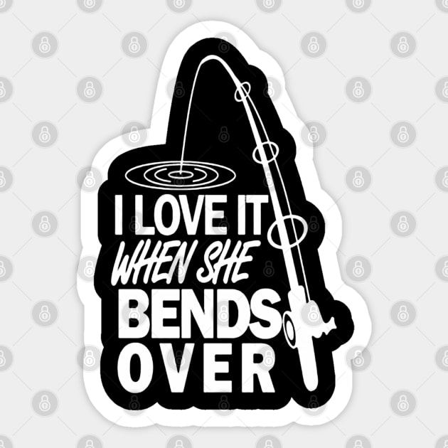 I love It When She Bends Over Sticker by ryanmatheroa
